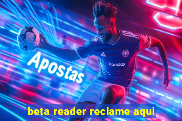 beta reader reclame aqui